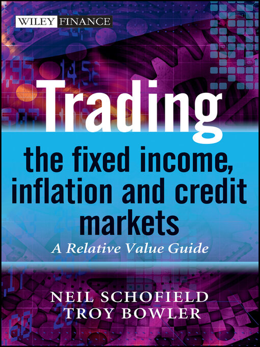 Title details for Trading the Fixed Income, Inflation and Credit Markets by Neil C. Schofield - Wait list